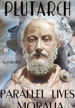 Книга The Complete Works of Plutarch. Parallel Lives. Moralia. Illustrated Plutarch epub pdf fb2 формат фото Книга The Complete Works of Plutarch. Parallel Lives. Moralia. Illustrated Plutarch epub pdf fb2 формат обкладинка