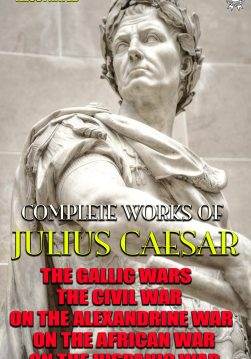 Книга Complete Works Of Julius Caesar. Illustrated The Gallic Wars, The Civil War, On The Alexandrine War, On The African War, On The Hispanic War Julius Caesar epub pdf fb2 формат фото Книга Complete Works Of Julius Caesar. Illustrated The Gallic Wars, The Civil War, On The Alexandrine War, On The African War, On The Hispanic War Julius Caesar epub pdf fb2 формат обкладинка