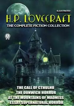 Книга 60+ Classic stories of H.P. Lovecraft. The Complete Fiction collection The Call of Cthulhu, The Dunwich Horror, At the Mountains of Madness, Essay Supernatural Horror in Literature and others H. P. Lovecraft epub pdf fb2 формат обкладинка