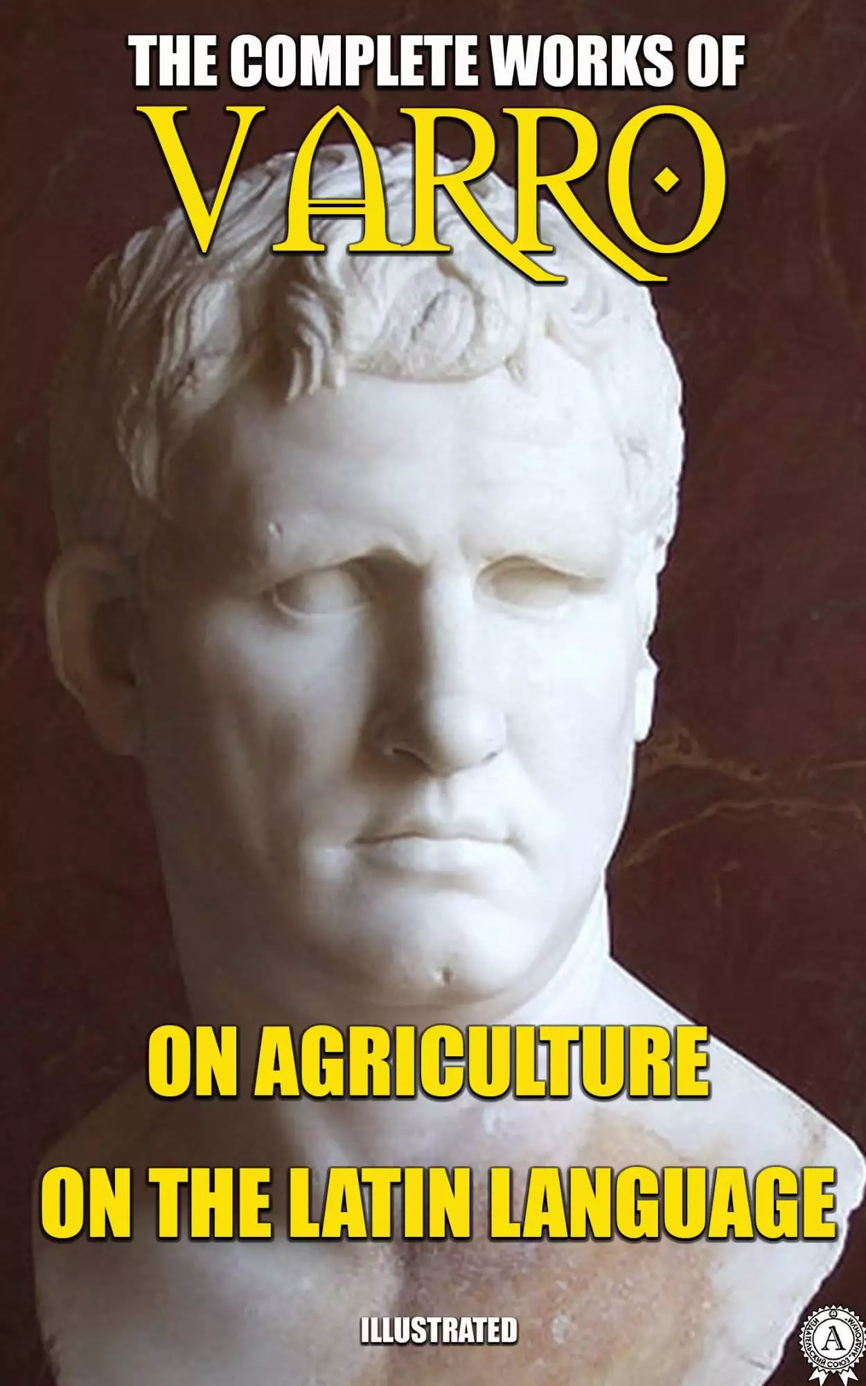 Книга The Complete Works of Marcus Terentius Varro. Illustrated On Agriculture, On the Latin Language Varro,  William Davis Hooper,  F. H. Belvoir,  Roland G. Kent epub pdf fb2 формат обкладинка 3