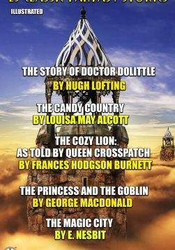 Книга 25 Classic Fantasy Stories The Story of Doctor Dolittle, The Candy Country, The Cozy Lion, The Princess and the Goblin, The Magic City and others Hugh Lofting,  Louisa M. Alcott,  Frances Hodgson Burnett,  George MacDonald,  E. Nesbit,  L. Frank Baum,  Selma Lagerlof,  Rudyard Kipling,  Charles E. Carryl,  Emerson Hough,  Stella Benson,  Louise Imogen Guiney,  Elizabeth Harrison,  Eleanor Putnam,  William Morris,  W. H. Hudson,  Maurice Hewlett,  Twilight Land,  Mrs. Molesworth,  William Bowen,  Susan Coolidge,  Carley Dawson epub pdf fb2 формат обкладинка 3
