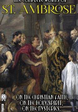 Книга The Complete Works of St. Ambrose. Illustrated On the Christian Faith, On the Holy Spirit, On the Mysteries, Letters and others St. Ambrose epub pdf fb2 формат обкладинка 3