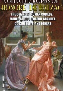 Книга Collected Works of Honore de Balzac. Illustrated The Complete Human Comedy, Father Goriot, Eugenie Grandet, Cousin Betty and others Honore de Balzac epub pdf fb2 формат обкладинка 3