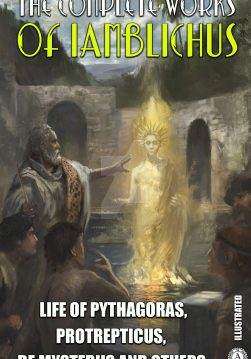 Книга The Complete Works of Lamblichus. Illustrated Life of Pythagoras, Protrepticus, De Mysteriis and others Lamblichus epub pdf fb2 формат обкладинка 3