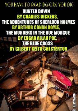 Книга 50+ Masterpieces of Detective Fiction You Have to Read Before You Die. Illustrated Hunted Down by Charles Dickens, The Adventures of Sherlock Holmes by Arthur Conan Doyle, The Murders in the Rue Morgue by Edgar Allan Poe, The Blue Cross by Gilbert Keith Chesterton Edgar Allan Poe, Charles Dickens, Gilbert Keith Chesterton, Arthur Conan Doyle epub pdf fb2 формат фото Книга 50+ Masterpieces of Detective Fiction You Have to Read Before You Die. Illustrated Hunted Down by Charles Dickens, The Adventures of Sherlock Holmes by Arthur Conan Doyle, The Murders in the Rue Morgue by Edgar Allan Poe, The Blue Cross by Gilbert Keith Chesterton Edgar Allan Poe, Charles Dickens, Gilbert Keith Chesterton, Arthur Conan Doyle epub pdf fb2 формат обкладинка