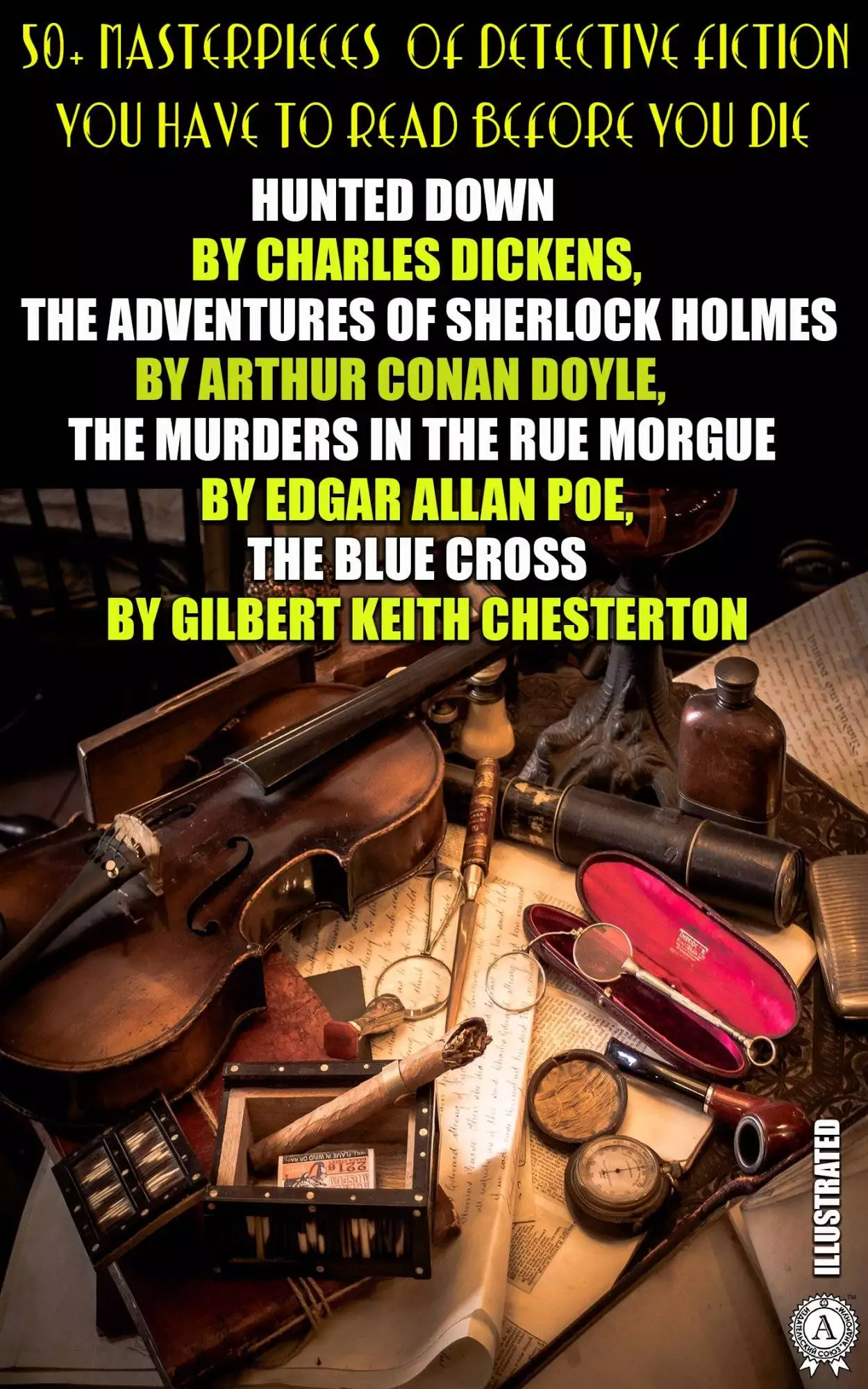Книга 50+ Masterpieces of Detective Fiction You Have to Read Before You Die. Illustrated Hunted Down by Charles Dickens, The Adventures of Sherlock Holmes by Arthur Conan Doyle, The Murders in the Rue Morgue by Edgar Allan Poe, The Blue Cross by Gilbert Keith Chesterton Edgar Allan Poe,  Charles Dickens,  Gilbert Keith Chesterton,  Arthur Conan Doyle epub pdf fb2 формат обкладинка 3