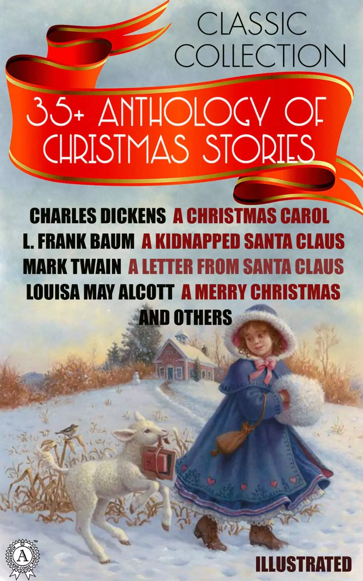Книга 35+ Anthology of Christmas stories. Classic collection. Illustrated Charles Dickens A Christmas Carol, L. Frank Baum A Kidnapped Santa Claus, Mark Twain A Letter from Santa Claus, Louisa May Alcott A Merry Christmas and others Charles Dickens,  G. K. Chesterton,  L. M. Montgomery,  L. Frank Baum,  Mark Twain,  Louisa May Alcott,  Leo Tolstoy,  Henry Wadsworth Longfellow,  Nikolay Gogol,  William Dean Howells,  Joseph Rudyard Kipling,  Elizabeth Harrison,  John Milton,  Hans Christian Andersen,  Selma Lagerlof,  Clement Moore,  Henry van Dyke,  Beatrix Potter,  Anton Chehov epub pdf fb2 формат обкладинка 3