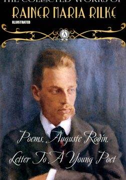 Книга Collected Works of Rainer Maria Rilke. Illustrated Poems, Auguste Rodin, Letter To A Young Poet Rainer Maria Rilke, Jessie Lemont, Hans Trausil epub pdf fb2 формат фото Книга Collected Works of Rainer Maria Rilke. Illustrated Poems, Auguste Rodin, Letter To A Young Poet Rainer Maria Rilke, Jessie Lemont, Hans Trausil epub pdf fb2 формат обкладинка