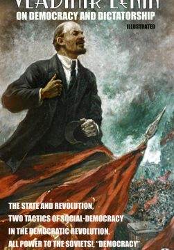 Книга Vladimir Lenin on Democracy and Dictatorship. Illustrated The State and Revolution, Two Tactics of Social-Democracy in the Democratic Revolution, All Power to the Soviets!, “Democracy” and Dictatorship Vladimir Ilyich Lenin epub pdf fb2 формат обкладинка