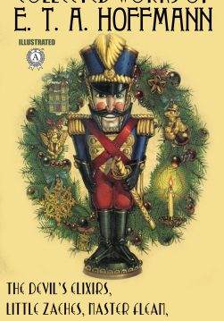 Книга Collected Works of E. T. A. Hoffmann. Illustrated The Nutcracker and the Mouse King, The Devil’s Elixirs, Little Zaches, Master Flea and others Ernst Theodor Amadeus Hoffmann epub pdf fb2 формат обкладинка 3