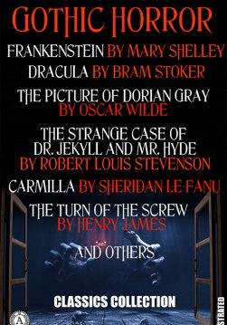 Книга 15+ Masterpieces of Gothic Horror. Classics Collection. Illustrated Frankenstein, Dracula, The Picture of Dorian Gray, The Strange Case of Dr. Jekyll and Mr. Hyde, Carmilla, The Turn of the Screw and others Mary Shelley, Bram Stoker, Oscar Wilde, Robert Louis Stevenson, Edgar Allan Poe, Washington Irving, Sheridan Le Fanu, Henry James, Arthur Machen, Nikolai Gogol epub pdf fb2 формат фото Книга 15+ Masterpieces of Gothic Horror. Classics Collection. Illustrated Frankenstein, Dracula, The Picture of Dorian Gray, The Strange Case of Dr. Jekyll and Mr. Hyde, Carmilla, The Turn of the Screw and others Mary Shelley, Bram Stoker, Oscar Wilde, Robert Louis Stevenson, Edgar Allan Poe, Washington Irving, Sheridan Le Fanu, Henry James, Arthur Machen, Nikolai Gogol epub pdf fb2 формат обкладинка