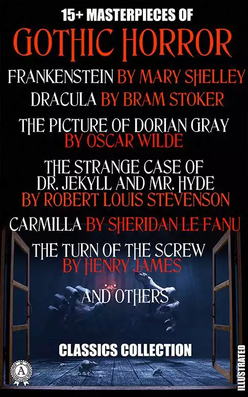 Книга 15+ Masterpieces of Gothic Horror. Classics Collection. Illustrated Frankenstein, Dracula, The Picture of Dorian Gray, The Strange Case of Dr. Jekyll and Mr. Hyde, Carmilla, The Turn of the Screw and others Mary Shelley,  Bram Stoker,  Oscar Wilde,  Robert Louis Stevenson,  Edgar Allan Poe,  Washington Irving,  Sheridan Le Fanu,  Henry James,  Arthur Machen,  Nikolai Gogol epub pdf fb2 формат обкладинка 3