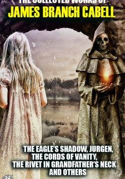 Книга The Collected Works of James Branch Cabell. Illustrated The Eagle’s Shadow, Jurgen, The Cords of Vanity, The Rivet in Grandfather’s Neck and others James Cabell epub pdf fb2 формат обкладинка 3