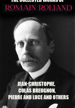 Книга The Collected Works of Romain Rolland. Illustrated Jean-Christophe, Colas Breugnon, Pierre and Luce and others Romain Rolland,  Gilbert Cannan,  Ben Ray Redman,  Eleanor Stimson,  Van Wyck Brooks,  Katherine Miller,  Charles de Kay,  Barrett H. Clark,  Clementina Black,  B. Constance Hull,  Frederick Street,  Mary Blaiklock,  A. Eaglefield Hull,  Bernard Miall,  Eden and Cedar Paul,  Catherine D. Groth epub pdf fb2 формат обкладинка 3