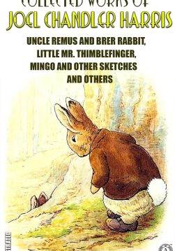 Книга The Complete Works of Joel Chandler Harris. Illustrated Uncle Remus and Brer Rabbit, Little Mr. Thimblefinger, Mingo and Other Sketches and others Joel Chandler Harris epub pdf fb2 формат фото Книга The Complete Works of Joel Chandler Harris. Illustrated Uncle Remus and Brer Rabbit, Little Mr. Thimblefinger, Mingo and Other Sketches and others Joel Chandler Harris epub pdf fb2 формат обкладинка
