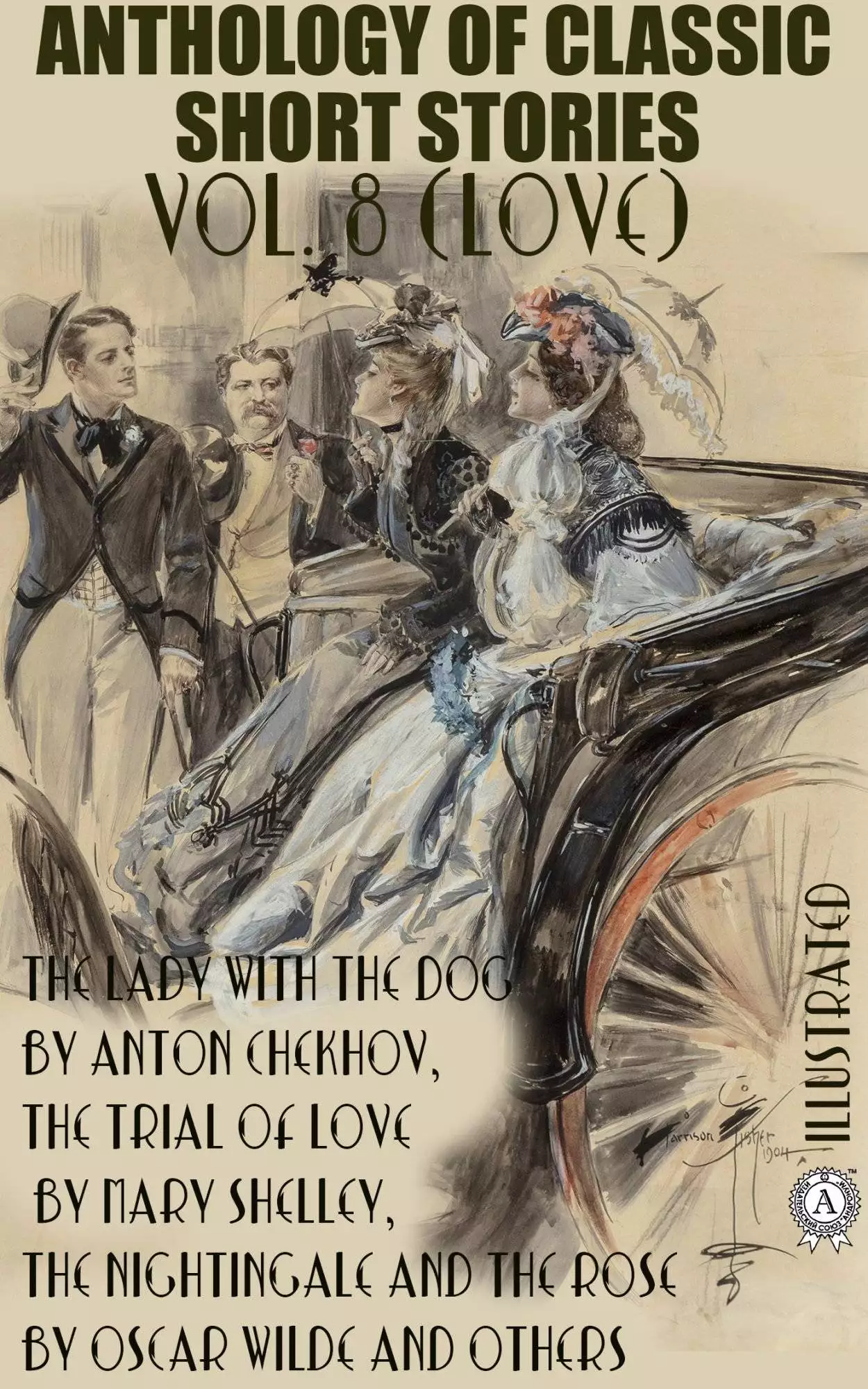Книга Anthology of Classic Short Stories. Vol. 8 (Love). Illustrated The Lady with the Dog by Anton Chekhov, The Trial of Love by Mary Shelley, The Nightingale and the Rose by Oscar Wilde and others Anthony Trollope,  Anton Chekhov,  Kate Chopin,  D. H. Lawrence,  Oscar Wilde,  Mary Shelley,  W. S. Gilbert,  Giovanni Verga,  Ivan Turgenev,  Constance Garnett epub pdf fb2 формат обкладинка 3
