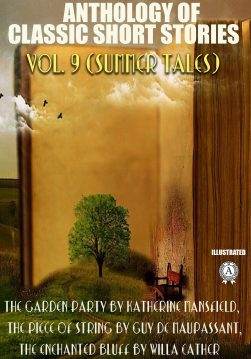 Книга Anthology of Classic Short Stories. Vol. 9 (Summer Tales). Illustrated The Garden Party by Katherine Mansfield, The Piece of String by Guy de Maupassant, The Enchanted Bluff by Willa Cather and others Ivan Turgenev, Willa Cather, Katherine Mansfield, Sarah Orne Jewett, D. H. Lawrence, Anton Chekhov, Leo Tolstoy, Charles W. Chesnutt, Guy de Maupassant, Alphonse Daudet, Constance Garnett, Albert M. C. McMaster, Louise and Aylmer Maude epub pdf fb2 формат фото Книга Anthology of Classic Short Stories. Vol. 9 (Summer Tales). Illustrated The Garden Party by Katherine Mansfield, The Piece of String by Guy de Maupassant, The Enchanted Bluff by Willa Cather and others Ivan Turgenev, Willa Cather, Katherine Mansfield, Sarah Orne Jewett, D. H. Lawrence, Anton Chekhov, Leo Tolstoy, Charles W. Chesnutt, Guy de Maupassant, Alphonse Daudet, Constance Garnett, Albert M. C. McMaster, Louise and Aylmer Maude epub pdf fb2 формат обкладинка