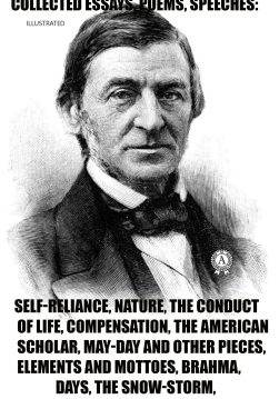 Книга 75+ Ralph Waldo Emerson Collection. Illustrated Collected Essays, Poems, Speeches: Self-Reliance, Nature, The Conduct of Life, Compensation, The American Scholar, May-Day And Other Pieces, Elements And Mottoes, Brahma, Days, The Snow-Storm, Concord Hymn and Others Ralph Waldo Emerson epub pdf fb2 формат фото Книга 75+ Ralph Waldo Emerson Collection. Illustrated Collected Essays, Poems, Speeches: Self-Reliance, Nature, The Conduct of Life, Compensation, The American Scholar, May-Day And Other Pieces, Elements And Mottoes, Brahma, Days, The Snow-Storm, Concord Hymn and Others Ralph Waldo Emerson epub pdf fb2 формат обкладинка