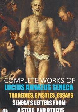 Книга Complete Works of Lucius Annaeus Seneca. Tragedies. Epistles. Essays. Illustrated Seneca’s Letters from a Stoic and others Lucius Annaeus Seneca,  Frank Justus Miller,  Aubrey Stewart,  Richard Mott Gumerre,  John W. Basore,  Allan Perley Ball,  John Clarke epub pdf fb2 формат обкладинка 3