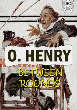 Книга Between Rounds O.Henry epub pdf fb2 формат фото Книга Between Rounds O.Henry epub pdf fb2 формат обкладинка