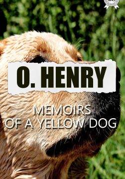 Книга Memoirs of a Yellow Dog O.Henry epub pdf fb2 формат фото Книга Memoirs of a Yellow Dog O.Henry epub pdf fb2 формат обкладинка