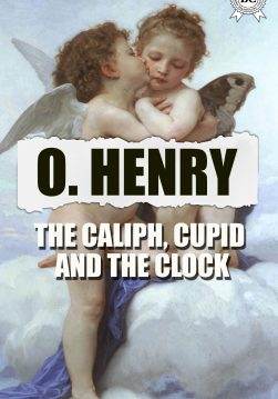 Книга The Caliph, Cupid and the Clock O.Henry epub pdf fb2 формат фото Книга The Caliph, Cupid and the Clock O.Henry epub pdf fb2 формат обкладинка
