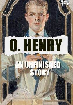 Книга Unfinished Story O.Henry epub pdf fb2 формат фото Книга Unfinished Story O.Henry epub pdf fb2 формат обкладинка