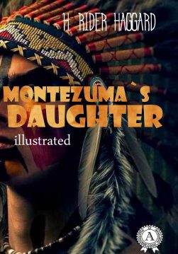 Книга Montezuma’s Daughter. Illustrated edition  Haggard Henry epub pdf fb2 формат обкладинка