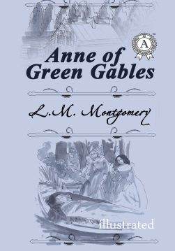 Книга Anne of Green Gables. Illustrated edition Lucy Maud Montgomery epub pdf fb2 формат фото Книга Anne of Green Gables. Illustrated edition Lucy Maud Montgomery epub pdf fb2 формат обкладинка
