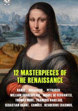 Книга 12 Masterpieces of the Renaissance Don Quixote, Gargantua and His Son Pantagruel, Utopia, Macbeth, Hamlet, The Decameron, The Divine Comedy, Sonnets by Petrarch Dante Alighieri,  Francesco Petrarca,  Giovanni Boccaccio,  William Shakespeare,  Thomas More,  Thomas Nash,  Francois Rabelais,  Sebastian Brandt,  Miguel de Cervantes,  Luis de Camoes,  Desiderius Erasmus epub pdf fb2 формат обкладинка