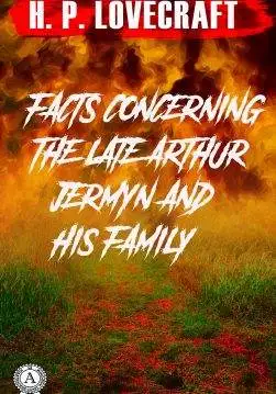 Книга Facts concerning the Late Arthur Jermyn and His Family H.P. Lovecraft Collection H.P. Lovecraft epub pdf fb2 формат обкладинка