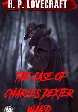Книга The Case of Charles Dexter Ward H.P. Lovecraft Collection H.P. Lovecraft epub pdf fb2 формат обкладинка