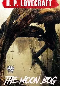 Книга The Moon-Bog H.P. Lovecraft Collection H.P. Lovecraft epub pdf fb2 формат обкладинка
