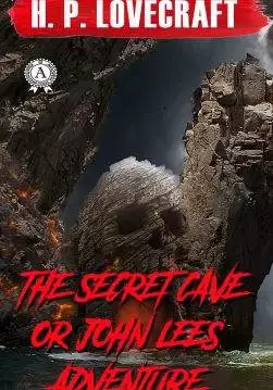 Книга The Secret Cave or John Lees adventure H.P. Lovecraft Collection H.P. Lovecraft epub pdf fb2 формат обкладинка