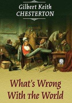 Книга What’s Wrong With The World Gilbert Keith Chesterton epub pdf fb2 формат фото Книга What’s Wrong With The World Gilbert Keith Chesterton epub pdf fb2 формат обкладинка
