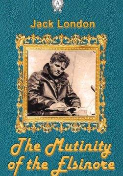 Книга The Mutiny of the Elsinore Jack London epub pdf fb2 формат фото Книга The Mutiny of the Elsinore Jack London epub pdf fb2 формат обкладинка