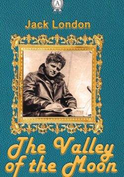 Книга The Valley of the Moon Jack London epub pdf fb2 формат фото Книга The Valley of the Moon Jack London epub pdf fb2 формат обкладинка