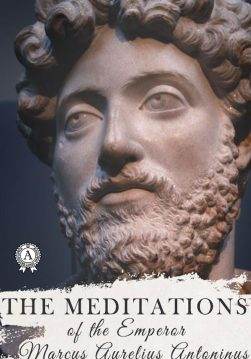 Книга Meditations Marcus Aurelius Marcus Aurelius, George W. Chrystal, Marcus Aurelius Antoninus epub pdf fb2 формат фото Книга Meditations Marcus Aurelius Marcus Aurelius, George W. Chrystal, Marcus Aurelius Antoninus epub pdf fb2 формат обкладинка
