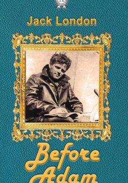 Книга Before Adam Jack London epub pdf fb2 формат фото Книга Before Adam Jack London epub pdf fb2 формат обкладинка