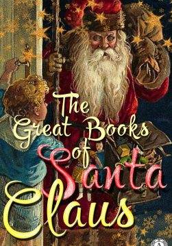 Книга The Great Books of Santa Claus: A Christmas Carol, A Russian Christmas Party, How Santa Claus came to Simpson’s bar Charles Dickens, Leo Tolstoy, Clement Clarke Moore, L. Frank Baum, E. T. A. Hoffmann, Stephen Leacock, Bret Harte, Thomas Nelson Page epub pdf fb2 формат фото Книга The Great Books of Santa Claus: A Christmas Carol, A Russian Christmas Party, How Santa Claus came to Simpson’s bar Charles Dickens, Leo Tolstoy, Clement Clarke Moore, L. Frank Baum, E. T. A. Hoffmann, Stephen Leacock, Bret Harte, Thomas Nelson Page epub pdf fb2 формат обкладинка