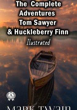 Книга The Complete Adventures Tom Sawyer and Huckleberry Finn (Illustrated)  Mark Twain epub pdf fb2 формат обкладинка