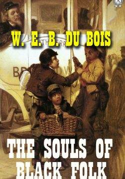 Книга The Souls of Black Folk W. E. B. Du Bois epub pdf fb2 формат фото Книга The Souls of Black Folk W. E. B. Du Bois epub pdf fb2 формат обкладинка