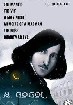 Книга The Mantle and Other Short Stories The Mantle, The Viy, A May Night, Memoirs Of A Madman, The Nose, Christmas Eve (Illustrated) Nikolai Gogol epub pdf fb2 формат фото Книга The Mantle and Other Short Stories The Mantle, The Viy, A May Night, Memoirs Of A Madman, The Nose, Christmas Eve (Illustrated) Nikolai Gogol epub pdf fb2 формат обкладинка