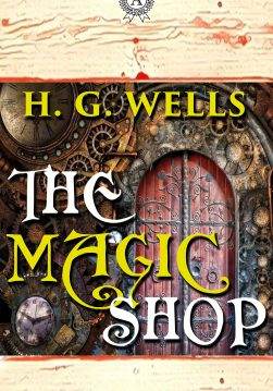 Книга The magic shop H. G. Wells epub pdf fb2 формат фото Книга The magic shop H. G. Wells epub pdf fb2 формат обкладинка