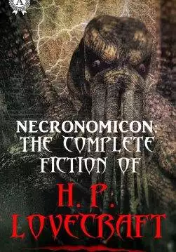 Книга The Complete fiction of H.P. Lovecraft (60+ titles). The Necronomicon. Collection of short stories and novels: The Call of Cthulhu, At the Mountains of Madness, The Shadow out of Time, The Dunwich Horror, The Colour out of Space etc  H.P. Lovecraft,  Howard Phillips Lovecraft epub pdf fb2 формат обкладинка