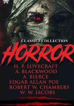 Книга Horror classics collection (25 stories) The Fall of the House of Usher, The Call of Chtulhu, The Willows, The Terror by Night, The Cat, The Sanctuary, The Mask, In the Court of the Dragon, The Yellow Sign, The Monkey’s Paw, For the Blood Is the Life, The Screaming Skull, The Doll’s Ghost H.P. Lovecraft epub pdf fb2 формат обкладинка