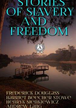 Книга Stories of Slavery and Freedom The Narrative of the Life of Frederick Douglass, Incidents in the Life of a Slave Girl, Uncle Tom’s Cabin, Twelve Years a Slave Linda Brent, Frederick Douglass, Booker T. Washington, Solomon Northup, Louis Hughes epub pdf fb2 формат фото Книга Stories of Slavery and Freedom The Narrative of the Life of Frederick Douglass, Incidents in the Life of a Slave Girl, Uncle Tom’s Cabin, Twelve Years a Slave Linda Brent, Frederick Douglass, Booker T. Washington, Solomon Northup, Louis Hughes epub pdf fb2 формат обкладинка