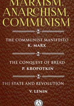 Книга Marxism. Anarchism. Communism:The Communist Manifesto, The Conquest of Bread, The State and Revolution Karl Marx, Friedrich Engels, Peter Kropotkin, Vladimir Lenin epub pdf fb2 формат фото Книга Marxism. Anarchism. Communism:The Communist Manifesto, The Conquest of Bread, The State and Revolution Karl Marx, Friedrich Engels, Peter Kropotkin, Vladimir Lenin epub pdf fb2 формат обкладинка