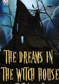Книга The Dreams in the Witch House H.P. Lovecraft Collection H.P. Lovecraft epub pdf fb2 формат обкладинка