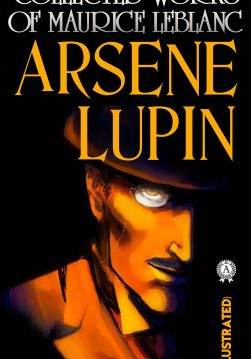 Книга Collected Works of Maurice Leblanc. Arsene Lupin. Illustrated THE EXTRAORDINARY ADVENTURES OF ARSENE LUPIN, GENTLEMAN-BURGLAR, ARSENE LUPIN VERSUS HERLOCK SHOLMES, THE CONFESSIONS OF ARSENE LUPIN Maurice Leblanc epub pdf fb2 формат обкладинка 3